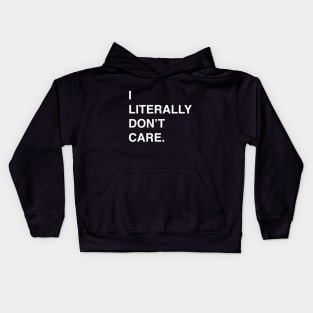 I Literally Don't Care T-Shirt for the Apathetic Kids Hoodie